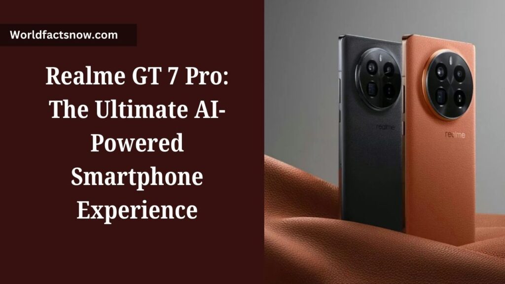 Realme GT 7 Pro: The Ultimate AI-Powered Smartphone Experience