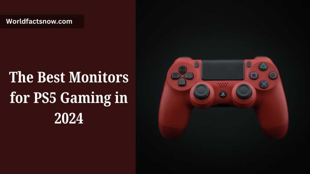 The Best Monitors for PS5 Gaming in 2024